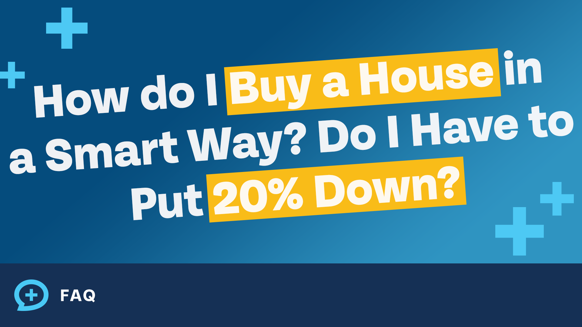 How Do I Buy A House In A Smart Way Do I Have To Put 20 Down FAQ
