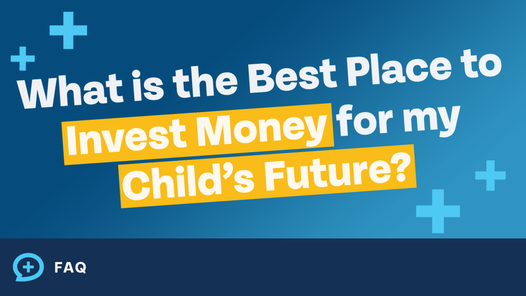 what is the best place to invest money for my childs future